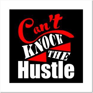 Can_t Knock The Hustle Posters and Art